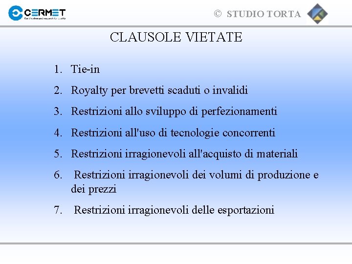 © STUDIO TORTA CLAUSOLE VIETATE 1. Tie-in 2. Royalty per brevetti scaduti o invalidi