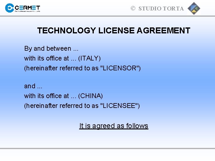 © STUDIO TORTA TECHNOLOGY LICENSE AGREEMENT By and between. . . with its office