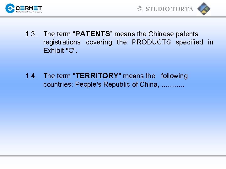 © STUDIO TORTA 1. 3. The term “PATENTS” means the Chinese patents registrations covering