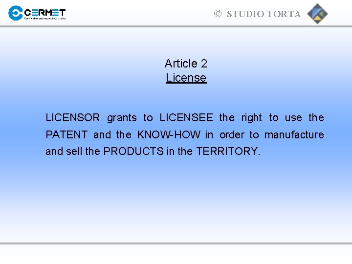 © STUDIO TORTA Article 2 License LICENSOR grants to LICENSEE the right to use