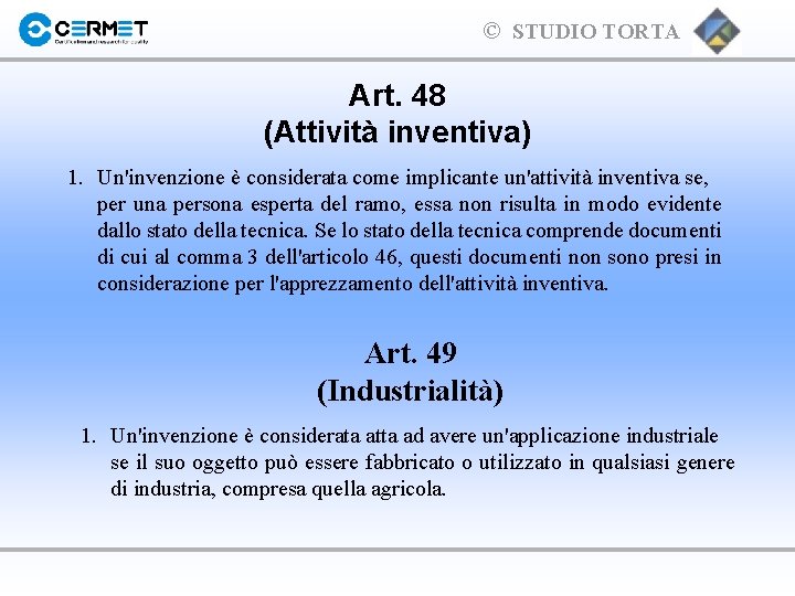 © STUDIO TORTA Art. 48 (Attività inventiva) 1. Un'invenzione è considerata come implicante un'attività