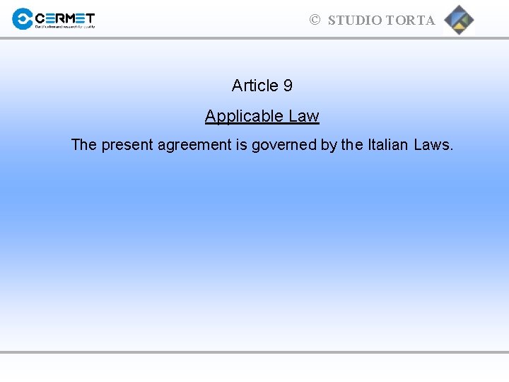 © STUDIO TORTA Article 9 Applicable Law The present agreement is governed by the