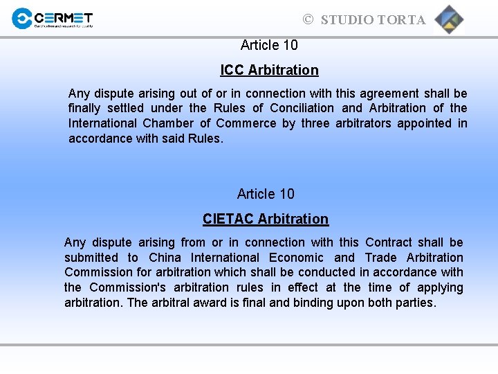 © STUDIO TORTA Article 10 ICC Arbitration Any dispute arising out of or in