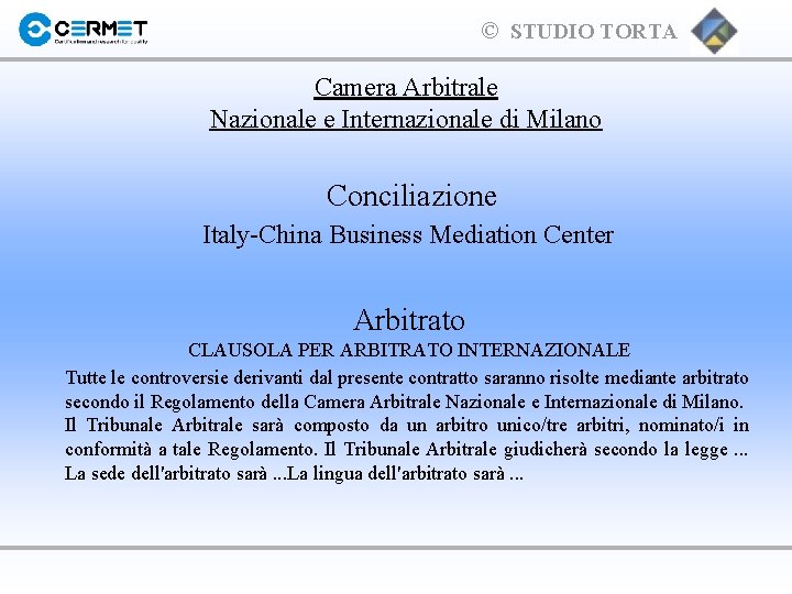 © STUDIO TORTA Camera Arbitrale Nazionale e Internazionale di Milano Conciliazione Italy-China Business Mediation