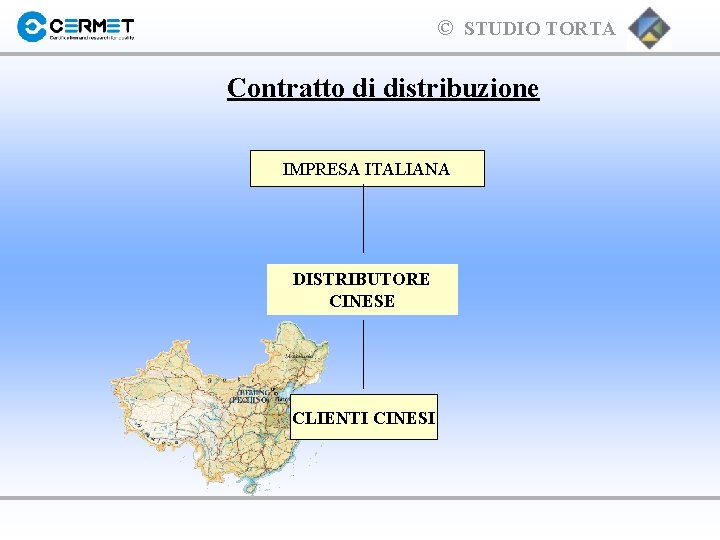 © STUDIO TORTA Contratto di distribuzione IMPRESA ITALIANA DISTRIBUTORE CINESE CLIENTI CINESI 