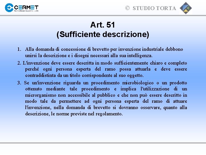 © STUDIO TORTA Art. 51 (Sufficiente descrizione) 1. Alla domanda di concessione di brevetto