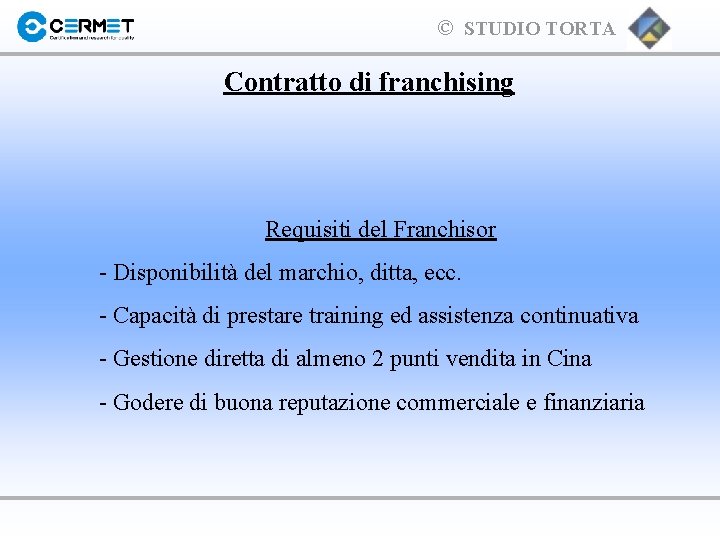 © STUDIO TORTA Contratto di franchising Requisiti del Franchisor - Disponibilità del marchio, ditta,