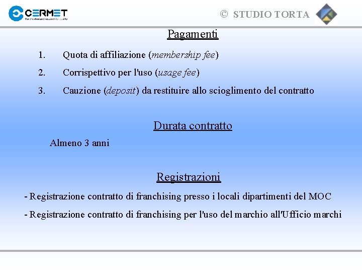 © STUDIO TORTA Pagamenti 1. Quota di affiliazione (membership fee) 2. Corrispettivo per l'uso