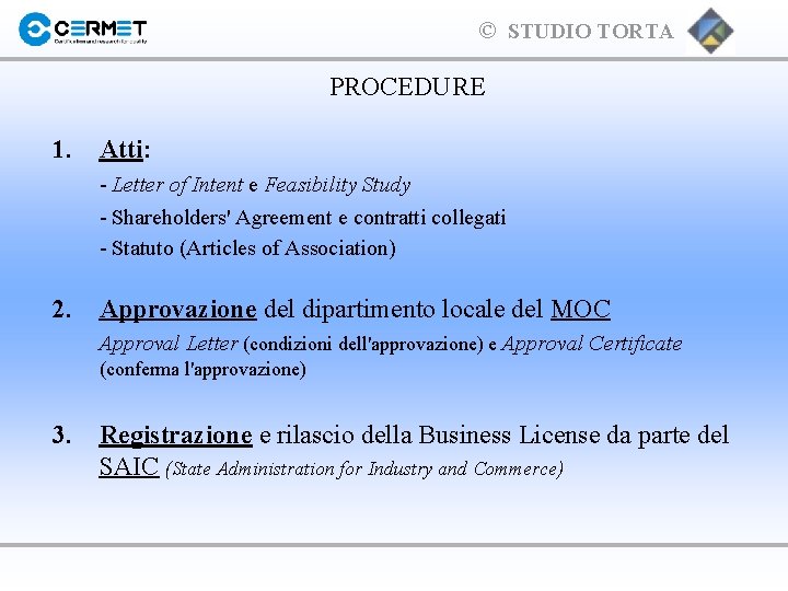 © STUDIO TORTA PROCEDURE 1. Atti: - Letter of Intent e Feasibility Study -