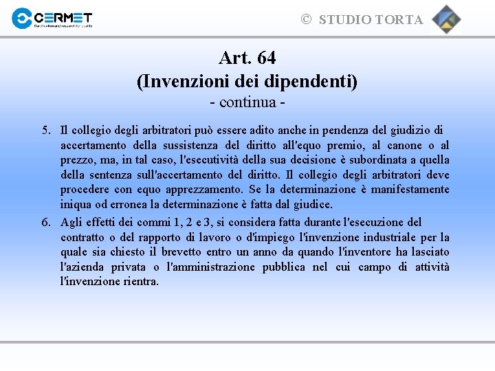 © STUDIO TORTA Art. 64 (Invenzioni dei dipendenti) - continua 5. Il collegio degli