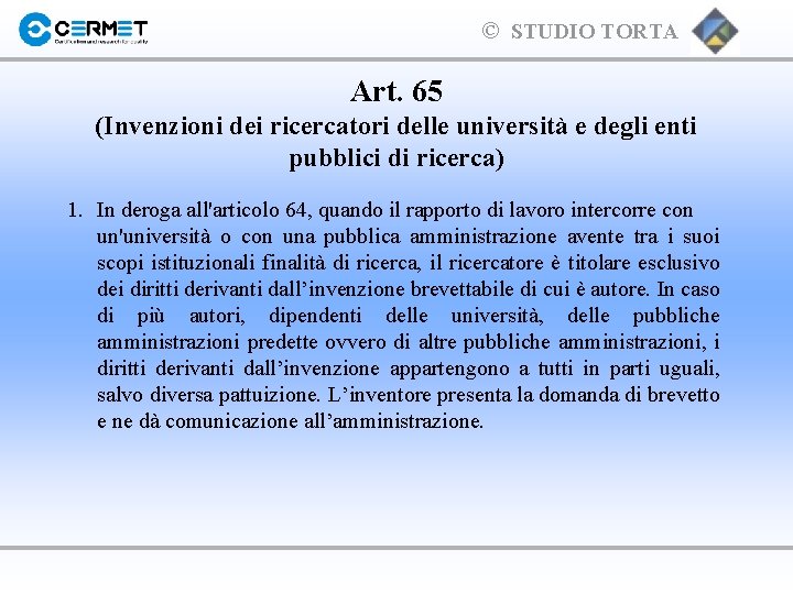 © STUDIO TORTA Art. 65 (Invenzioni dei ricercatori delle università e degli enti pubblici