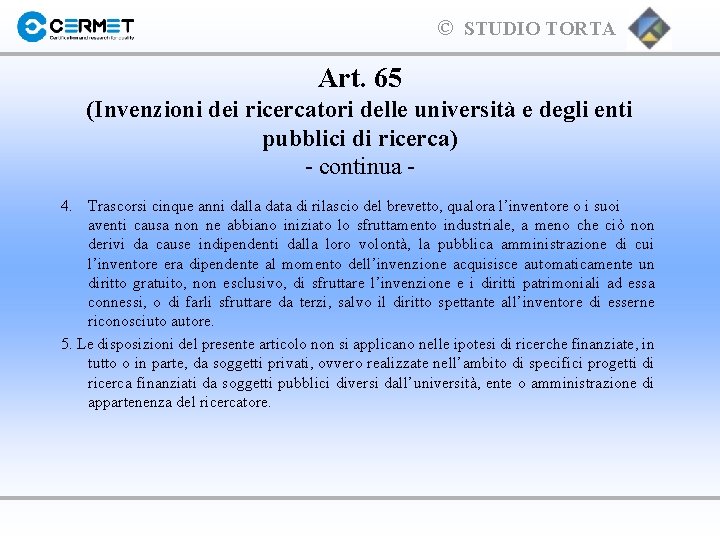 © STUDIO TORTA Art. 65 (Invenzioni dei ricercatori delle università e degli enti pubblici