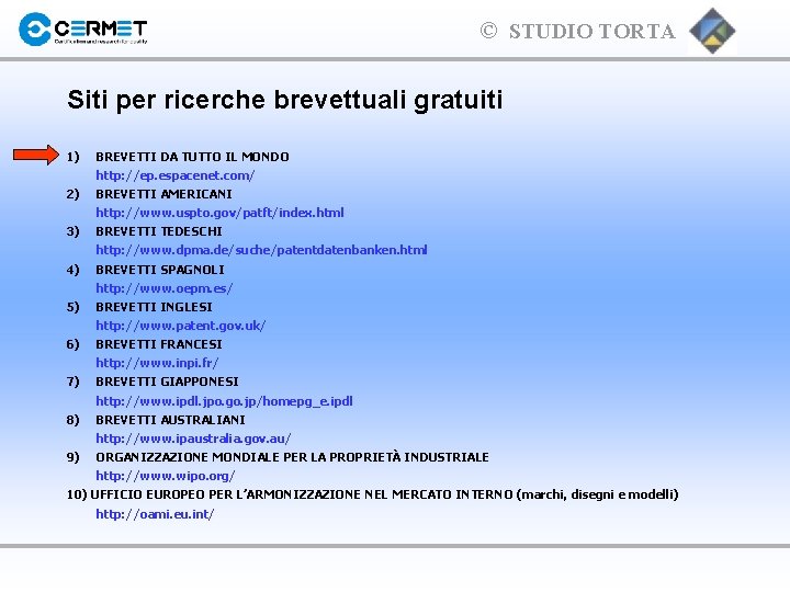 © STUDIO TORTA Siti per ricerche brevettuali gratuiti 1) BREVETTI DA TUTTO IL MONDO