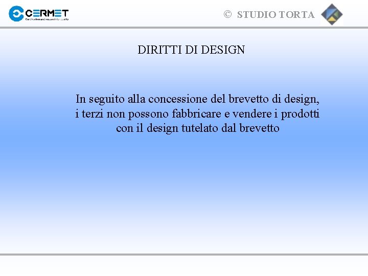 © STUDIO TORTA DIRITTI DI DESIGN In seguito alla concessione del brevetto di design,