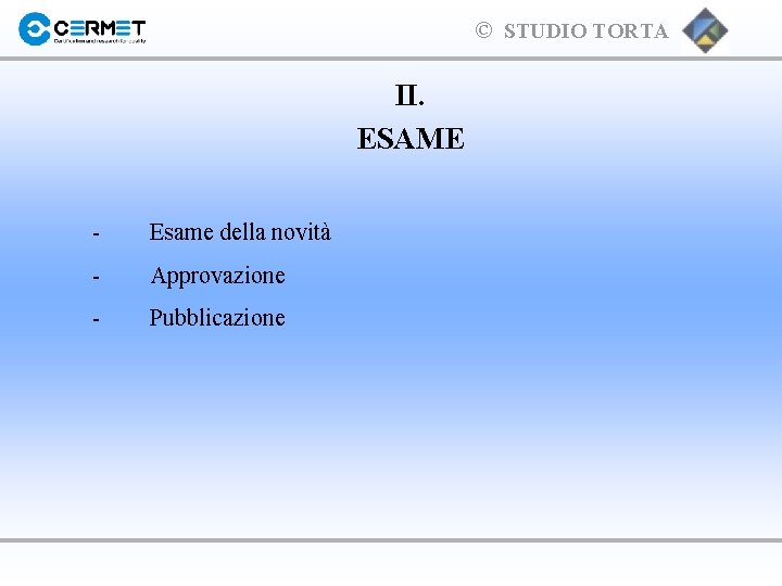 © STUDIO TORTA II. ESAME - Esame della novità - Approvazione - Pubblicazione 
