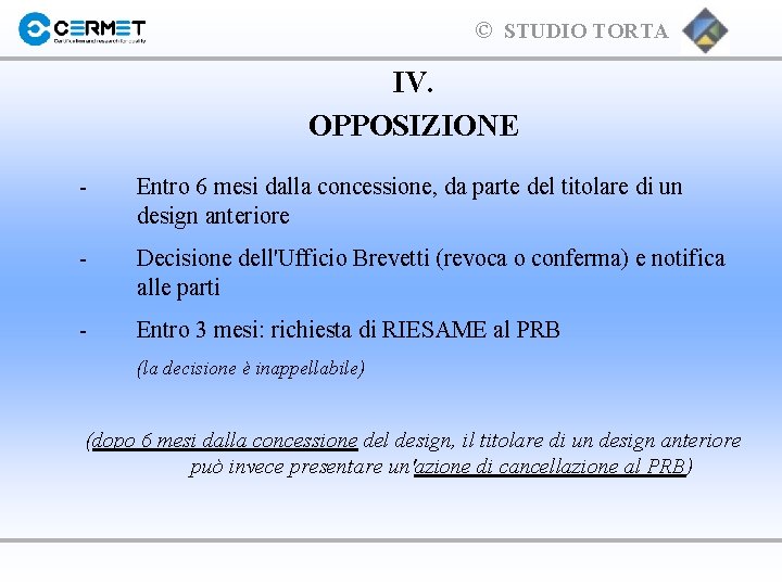 © STUDIO TORTA IV. OPPOSIZIONE - Entro 6 mesi dalla concessione, da parte del