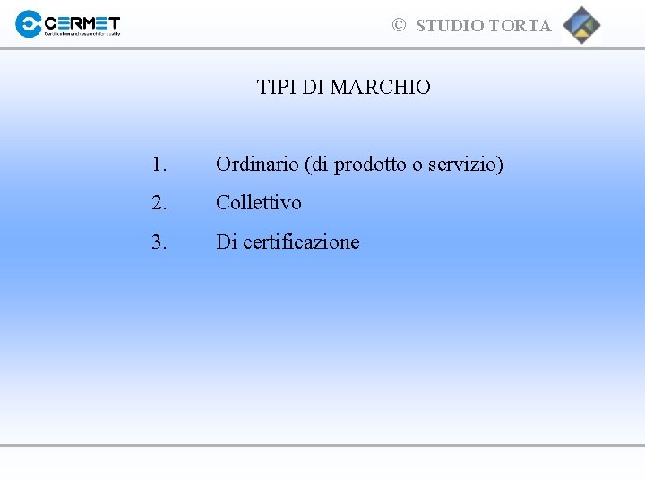 © STUDIO TORTA TIPI DI MARCHIO 1. Ordinario (di prodotto o servizio) 2. Collettivo