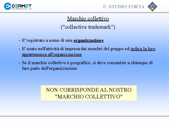 © STUDIO TORTA Marchio collettivo ("collective trademark") - E' registrato a nome di una