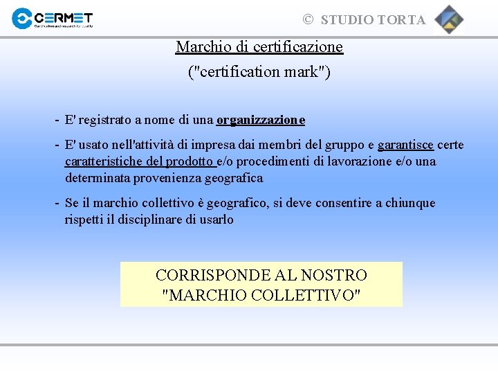 © STUDIO TORTA Marchio di certificazione ("certification mark") - E' registrato a nome di