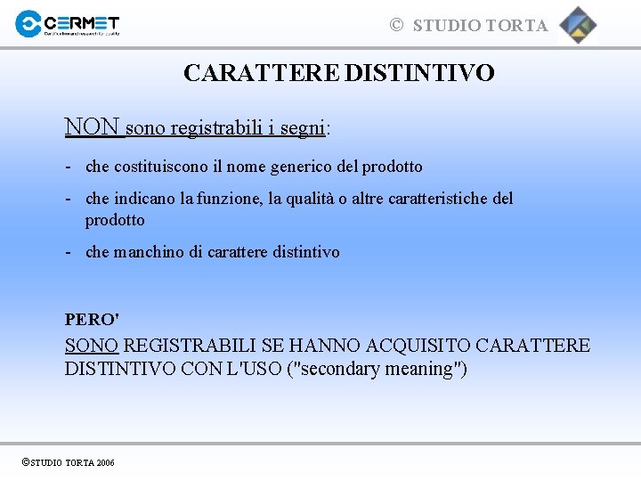 © STUDIO TORTA CARATTERE DISTINTIVO NON sono registrabili i segni: - che costituiscono il