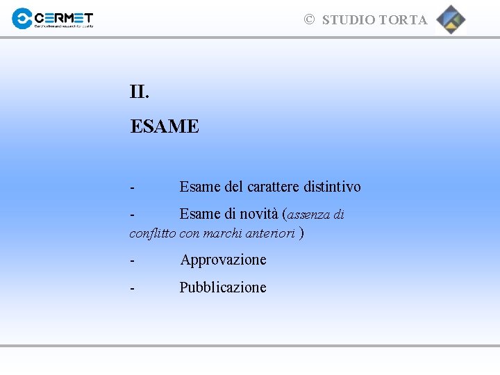 © STUDIO TORTA II. ESAME - Esame del carattere distintivo - Esame di novità