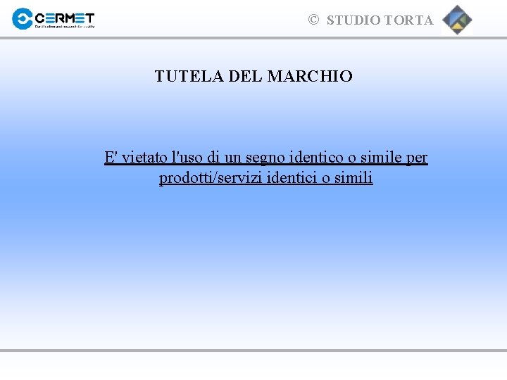 © STUDIO TORTA TUTELA DEL MARCHIO E' vietato l'uso di un segno identico o