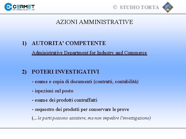 © STUDIO TORTA AZIONI AMMINISTRATIVE 1) AUTORITA' COMPETENTE Administrative Department for Industry and Commerce