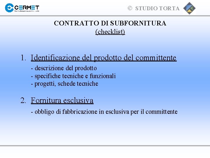 © STUDIO TORTA CONTRATTO DI SUBFORNITURA (checklist) 1. Identificazione del prodotto del committente -