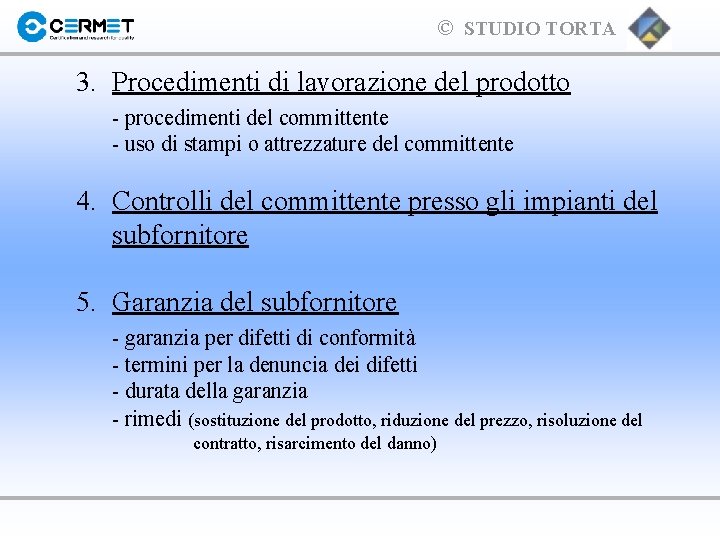 © STUDIO TORTA 3. Procedimenti di lavorazione del prodotto - procedimenti del committente -