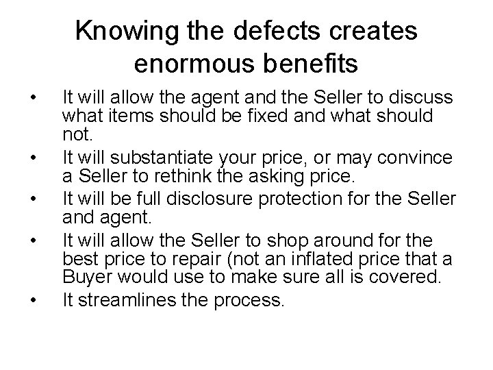 Knowing the defects creates enormous benefits • • • It will allow the agent