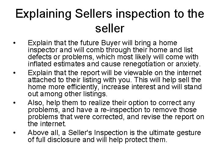 Explaining Sellers inspection to the seller • • Explain that the future Buyer will