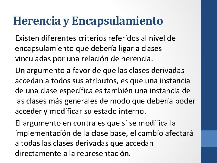 Herencia y Encapsulamiento Existen diferentes criterios referidos al nivel de encapsulamiento que debería ligar