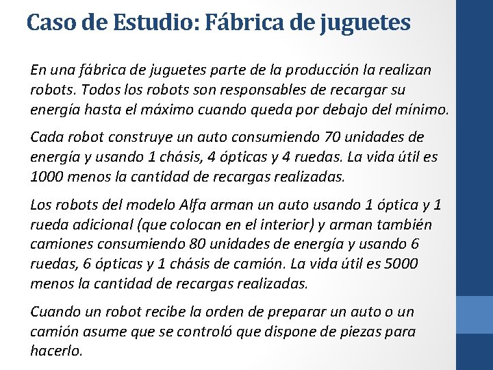 Caso de Estudio: Fábrica de juguetes En una fábrica de juguetes parte de la