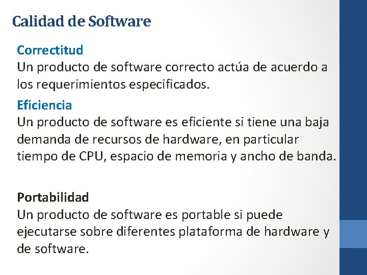 Calidad de Software Correctitud Un producto de software correcto actúa de acuerdo a los