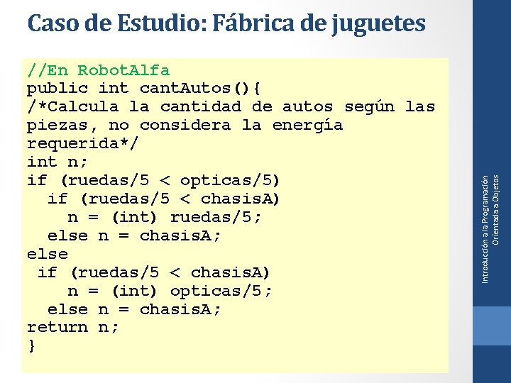 //En Robot. Alfa public int cant. Autos(){ /*Calcula la cantidad de autos según las