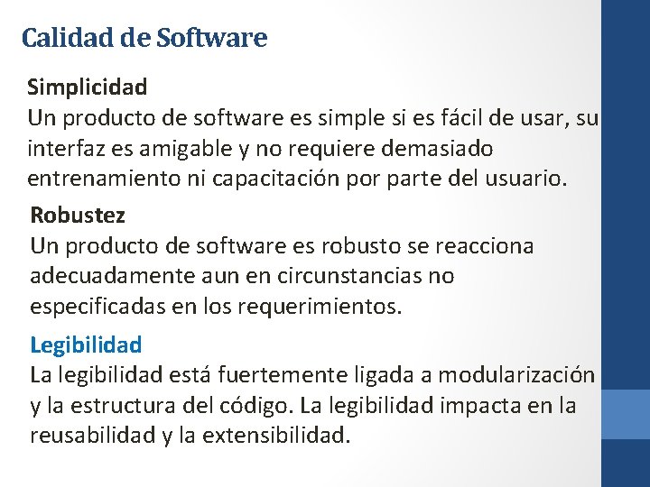 Calidad de Software Simplicidad Un producto de software es simple si es fácil de