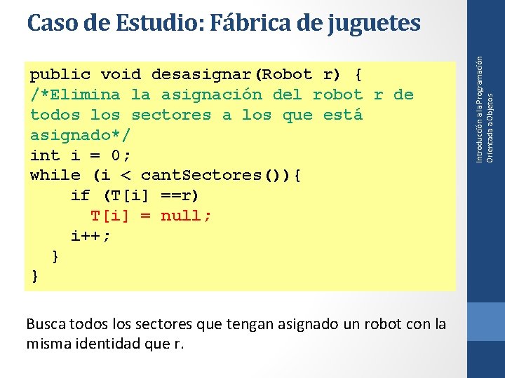 public void desasignar(Robot r) { /*Elimina la asignación del robot r de todos los