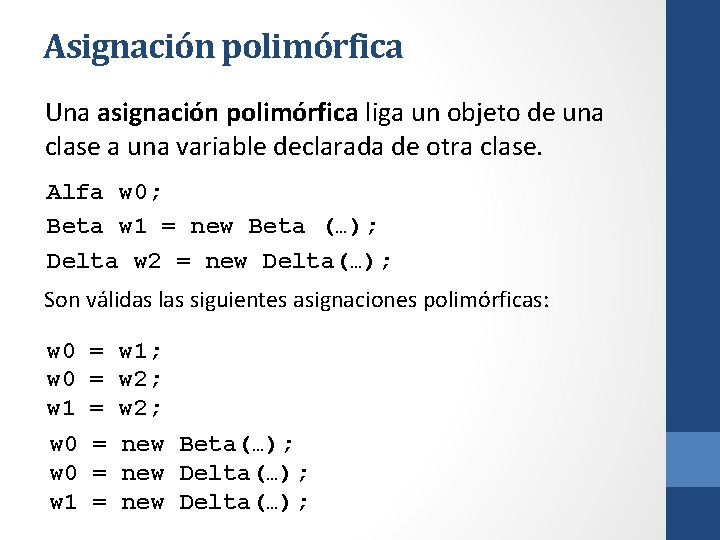 Asignación polimórfica Una asignación polimórfica liga un objeto de una clase a una variable