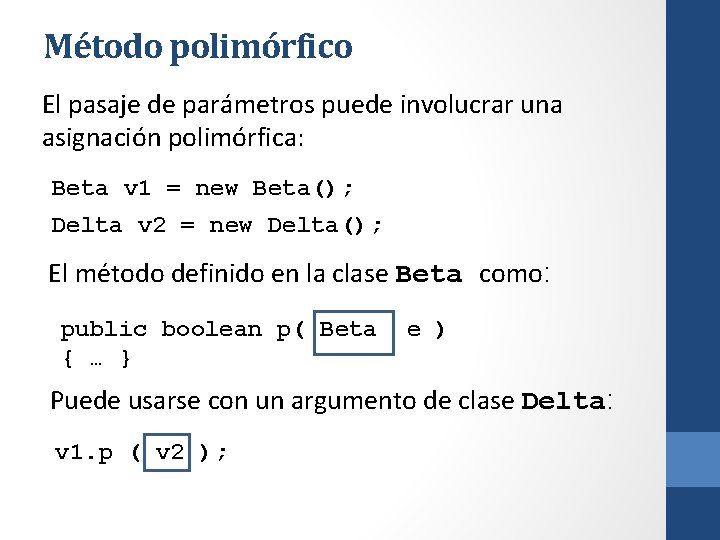 Método polimórfico El pasaje de parámetros puede involucrar una asignación polimórfica: Beta v 1
