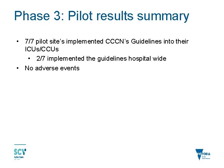Phase 3: Pilot results summary • 7/7 pilot site’s implemented CCCN’s Guidelines into their