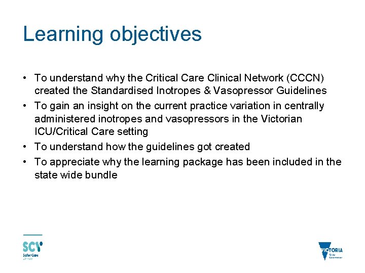 Learning objectives • To understand why the Critical Care Clinical Network (CCCN) created the