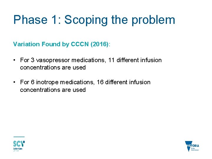 Phase 1: Scoping the problem Variation Found by CCCN (2016): • For 3 vasopressor