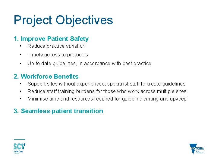 Project Objectives 1. Improve Patient Safety • Reduce practice variation • Timely access to
