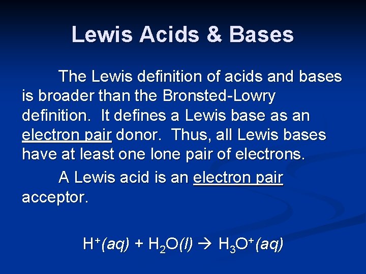 Lewis Acids & Bases The Lewis definition of acids and bases is broader than