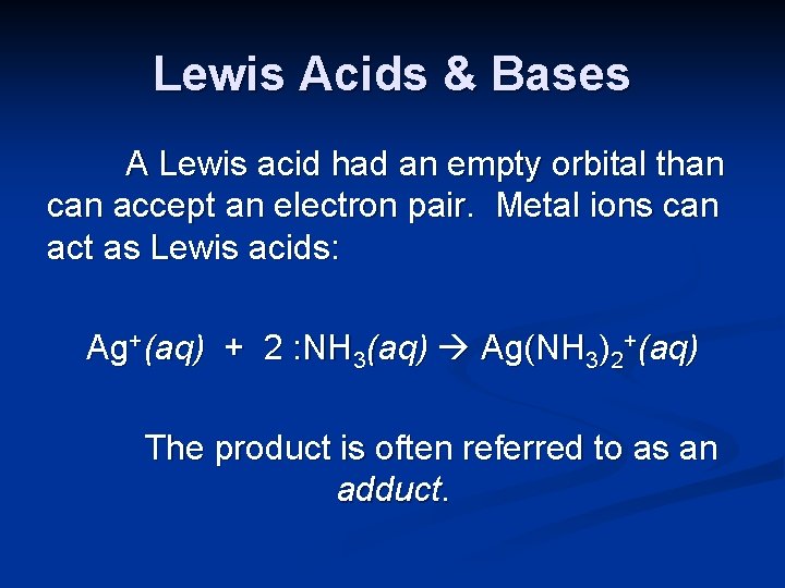 Lewis Acids & Bases A Lewis acid had an empty orbital than can accept