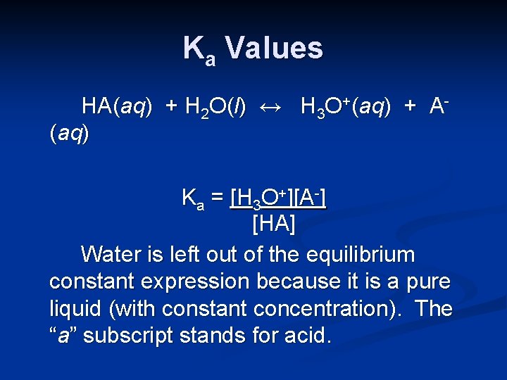 Ka Values HA(aq) + H 2 O(l) ↔ H 3 O+(aq) + A(aq) Ka