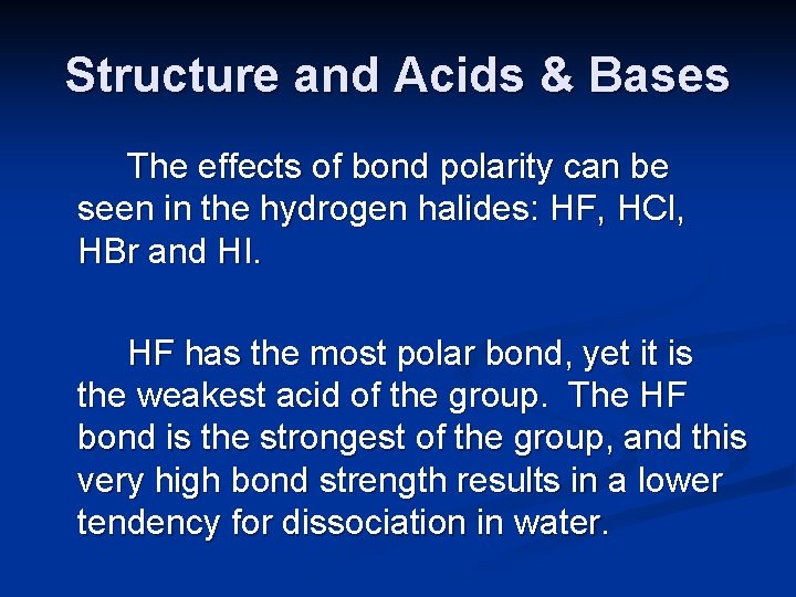 Structure and Acids & Bases The effects of bond polarity can be seen in