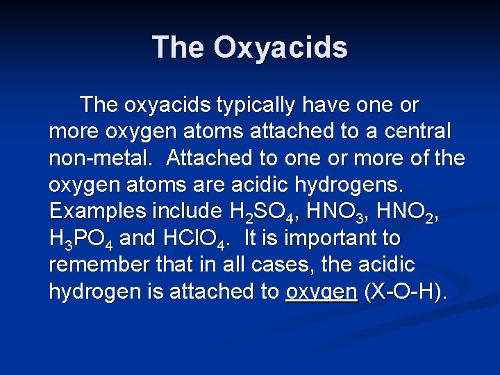 The Oxyacids The oxyacids typically have one or more oxygen atoms attached to a