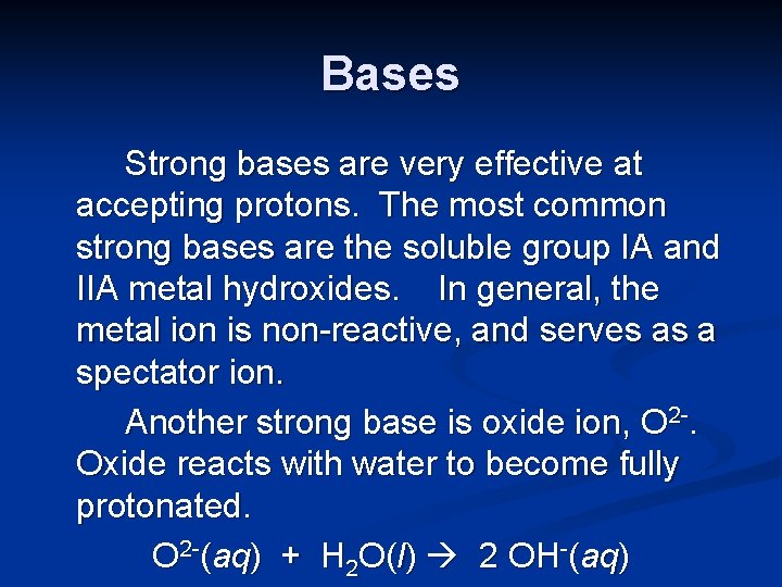 Bases Strong bases are very effective at accepting protons. The most common strong bases