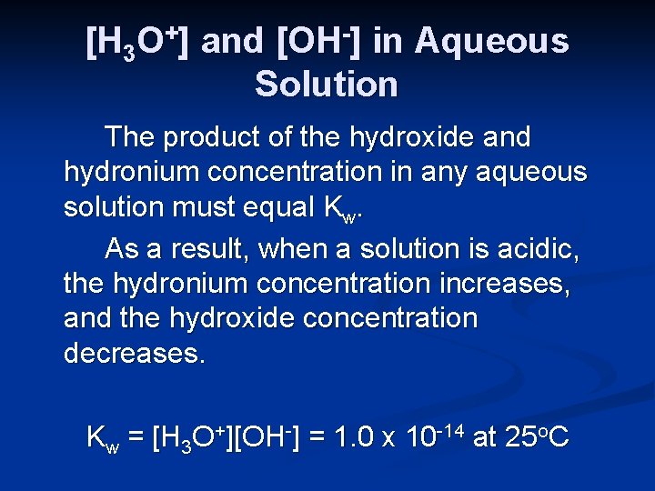 [H 3 O+] and [OH-] in Aqueous Solution The product of the hydroxide and